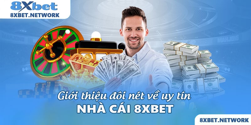 Giới thiệu đôi nét về uy tín nhà cái 8XBET