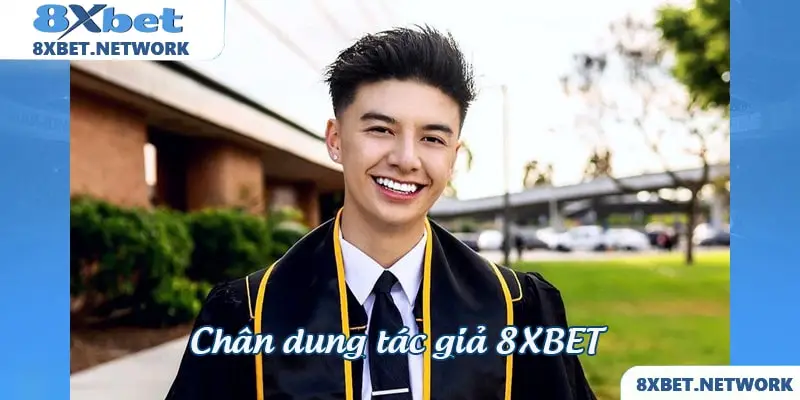 Chân dung tác giả 8XBET 