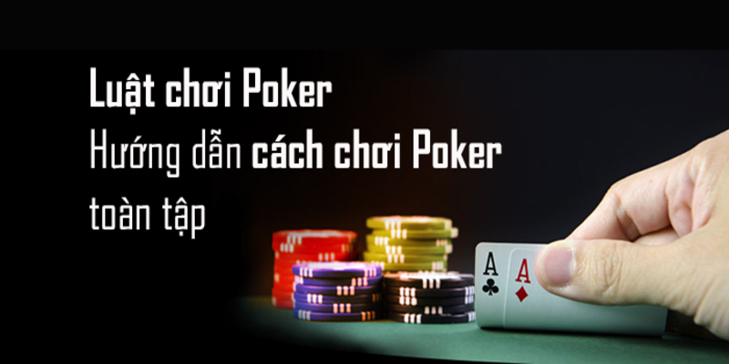 Luật chơi game Poker online thành viên nên nắm chắc