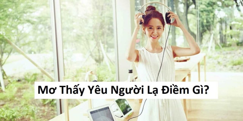 ý nghĩa mơ thấy ân ái với người lạ