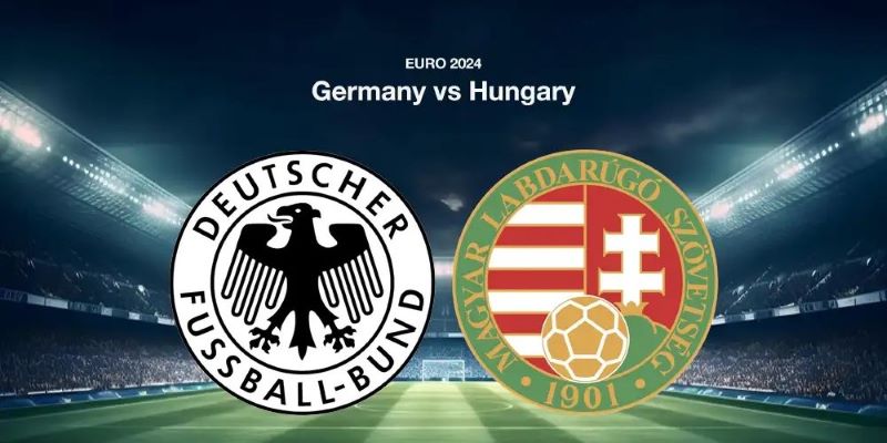 Soi Kèo Đức Vs Hungary, 23h00 Ngày 19/06 - Euro 2024