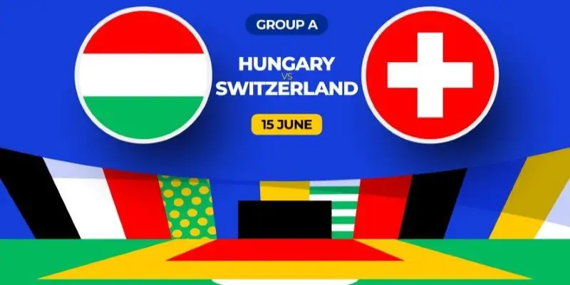 Soi Kèo Hungary Vs Thuỵ Sỹ, 20h00 ngày 15/06 - Euro 2024