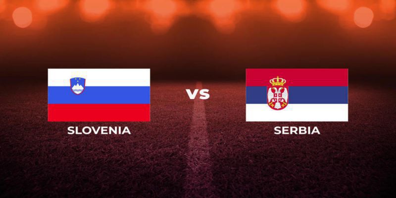 Soi Kèo Slovenia Vs Serbia, 20h00 Ngày 20/06 - EURO