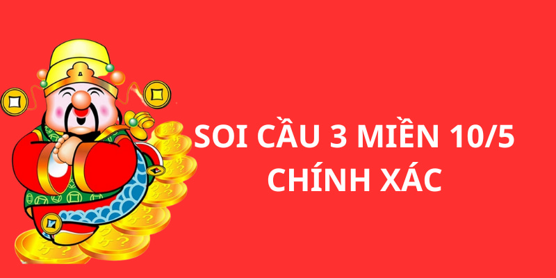 Soi Cầu Ba Miền 10/5: Dự Đoán KQXS Với Tỷ Lệ Trúng Cao