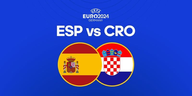 Soi Kèo Tây Ban Nha Vs Croatia, 23h00 Ngày 15/06 - Euro 2024