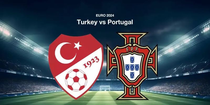 Soi Kèo Thổ Nhĩ Kỳ Vs Bồ Đào Nha, 23h00 Ngày 22/06 - Euro 2024