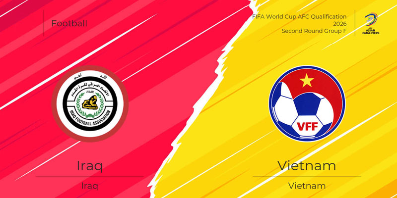 Soi kèo Iraq vs Việt Nam, 1h00 ngày 12/06 - Vòng loại World Cup