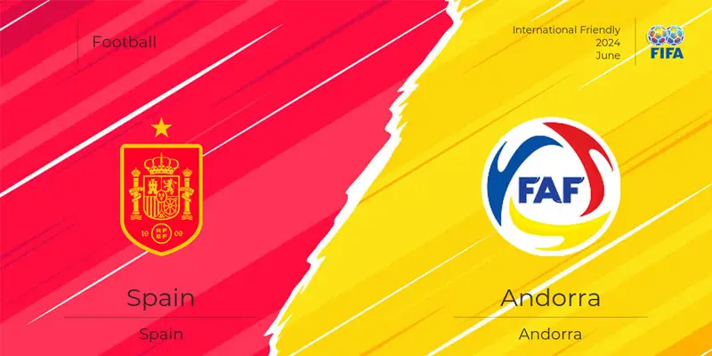 Soi Kèo Tây Ban Nha Vs Andorra, 2h30 Ngày 06/06 - VCK Euro