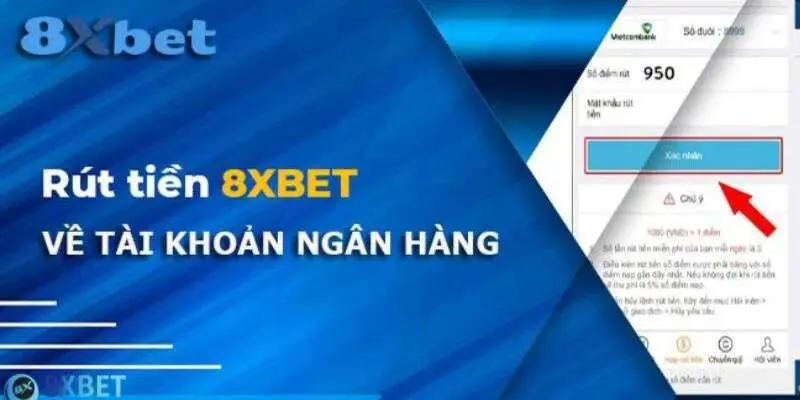 Hướng dẫn rút tiền 8XBET thông qua chuyển khoản ngân hàng