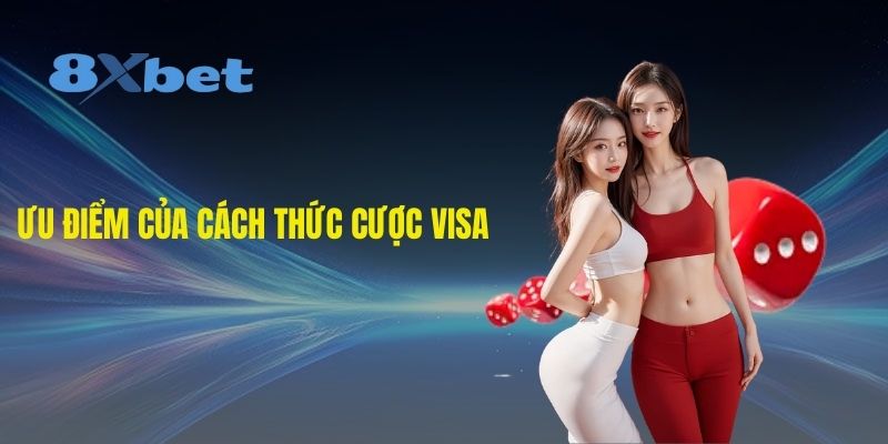 Ưu điểm của cách thức cược visa